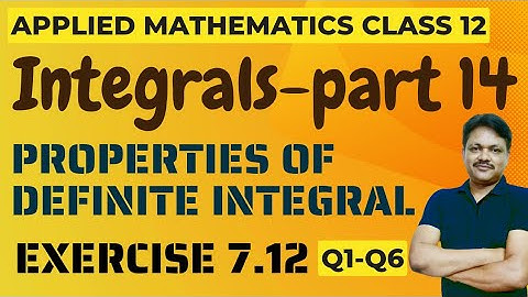 Integrals | Part 14 | Properties of Definite Integral |Ex 7.12 part 1 | Applied Mathematics class 12