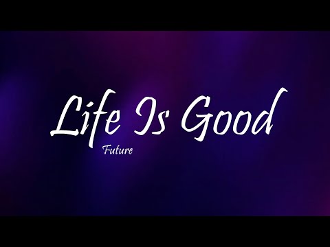 Life is good future перевод. Смотреть фото Life is good future перевод. Смотреть картинку Life is good future перевод. Картинка про Life is good future перевод. Фото Life is good future перевод
