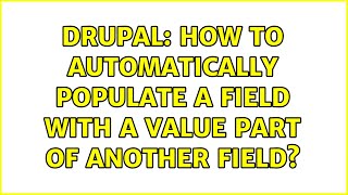 Drupal: How to automatically populate a field with a value part of another field?