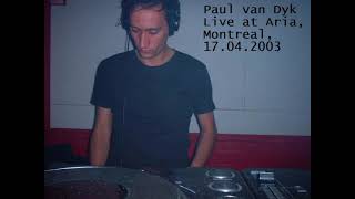 Paul van Dyk Live At Aria, Montreal, 17.04.2003