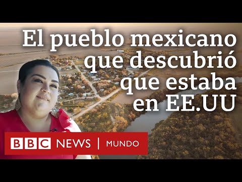 Río Rico: el pueblo mexicano que descubrió que era estadounidense | BBC Mundo