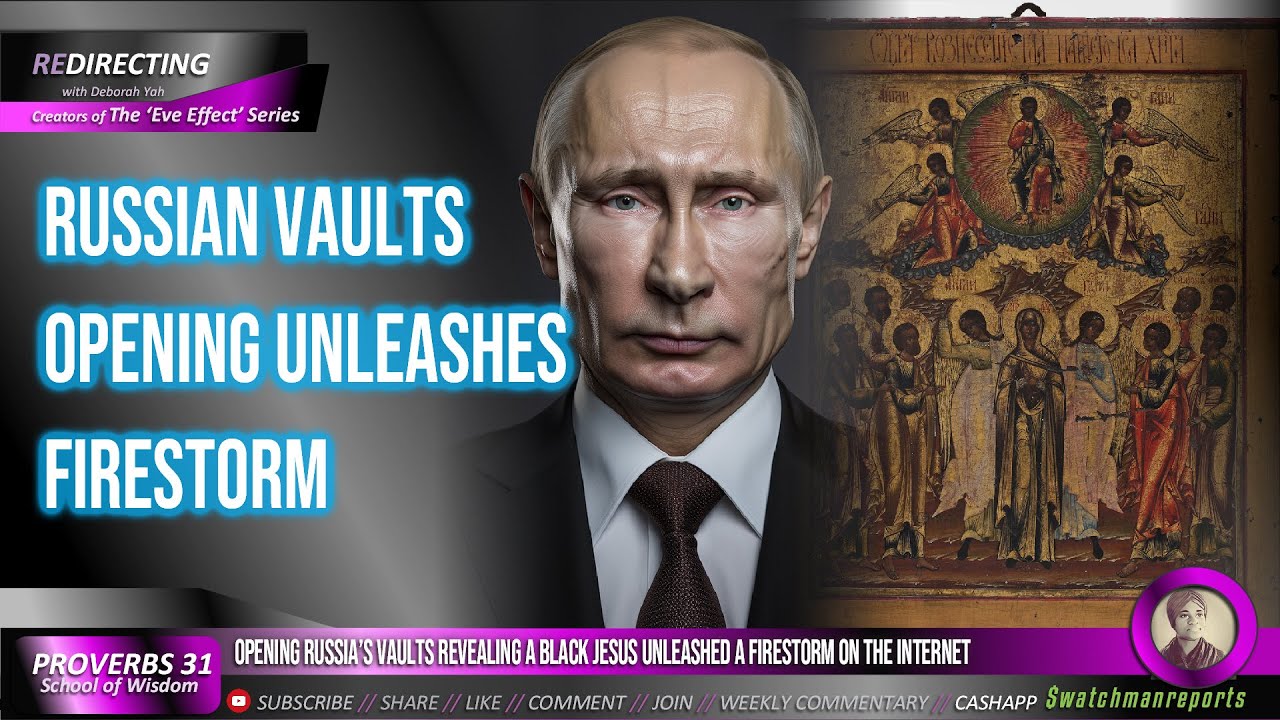 Russia Unleashes Firestorm Opening Its Vaults Revealing Black Jesus   Tribes- Crafty Counsel Exposed