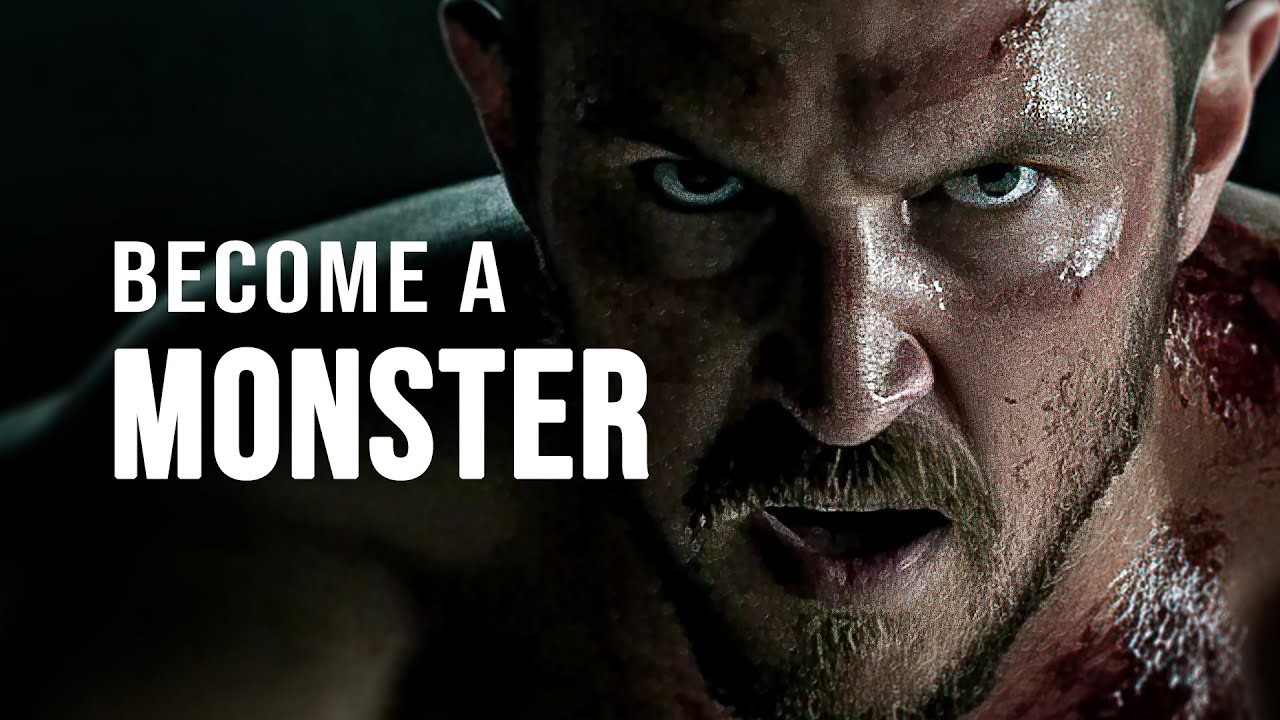 BECOME A MONSTER   Motivational Speech