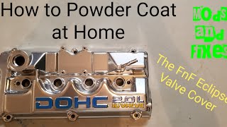 How to Powder coat at Home (Making FnF Eclipse Valve covers)