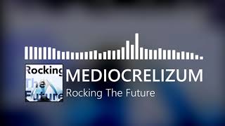 [Future House] Mediocrelizum - Rocking The Future