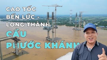 Tiến độ cầu Phước Khánh đường CT Bến Lức - Long Thánh | Đang thi công nhưng rất chậm