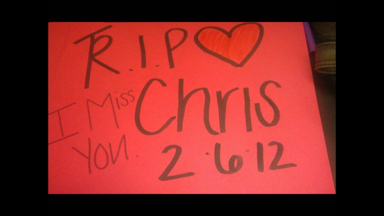 RIP Chris - YouTube