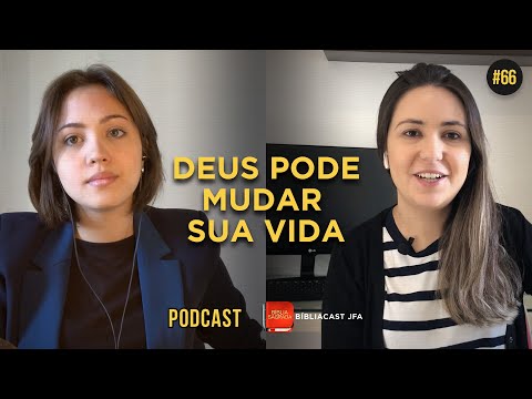 Deus tem poder para transformar qualquer situação! - BÍBLIACAST JFA #066