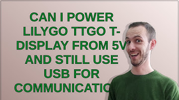 Can I power Lilygo TTGo T-display from 5v and still use USB for communication?