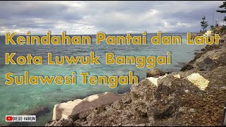 Pesona Pantai ditengah Kota Luwuk Banggai | Central Sulawesi