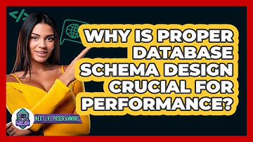 Why Is Proper Database Schema Design Crucial For Performance? - Next LVL Programming