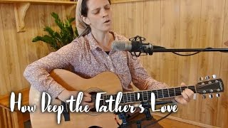 How Deep the Father's Love // Living Room Session