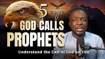 5 WAYS GOD CALLS PROPHETS! Understand The Call of God on You