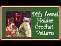 Dish Towel Holder Crochet Pattern Dish Towel Holder Crochet Pattern