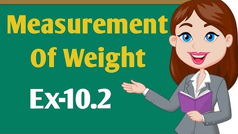 Maths(Class-2), Ex-10.2 (Weight) , Ch-10(Measurement)