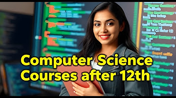 Computer Science Courses after 12th | BSc Computer Science  | Computer Related Courses