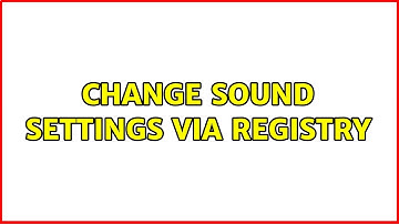 Change Sound Settings via Registry