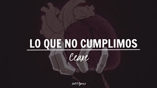 "Al final sí que nos ganó cupido" - Lo que no cumplimos (lyrics/letra) de Ceaxe