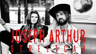 Joseph Arthur - Streetcar (OFFICIAL VIDEO) chords