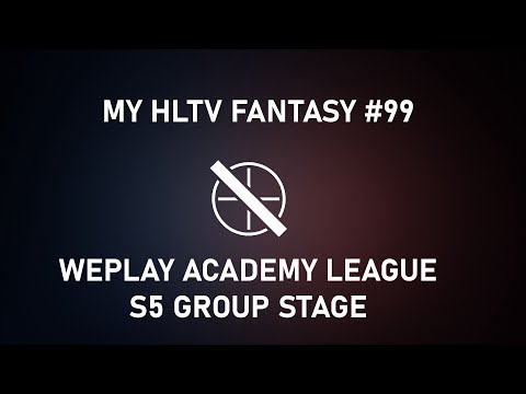 My HLTV Fantasy #99 | WePlay Academy League S5 Group Stage