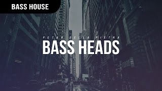 Petar Della Pietra - Bass Heads