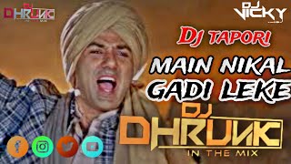 main Nikal Gadi Leke remix Tapori mix Dj Dhruvik In The Mix