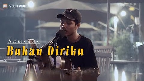 Bukan Diriku - Samsons || Live Lirik Cover Vebri Didit