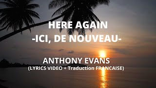 Video thumbnail of "Anthony Evans - Here Again (Lyrics video + traduction FRANCAISE)"