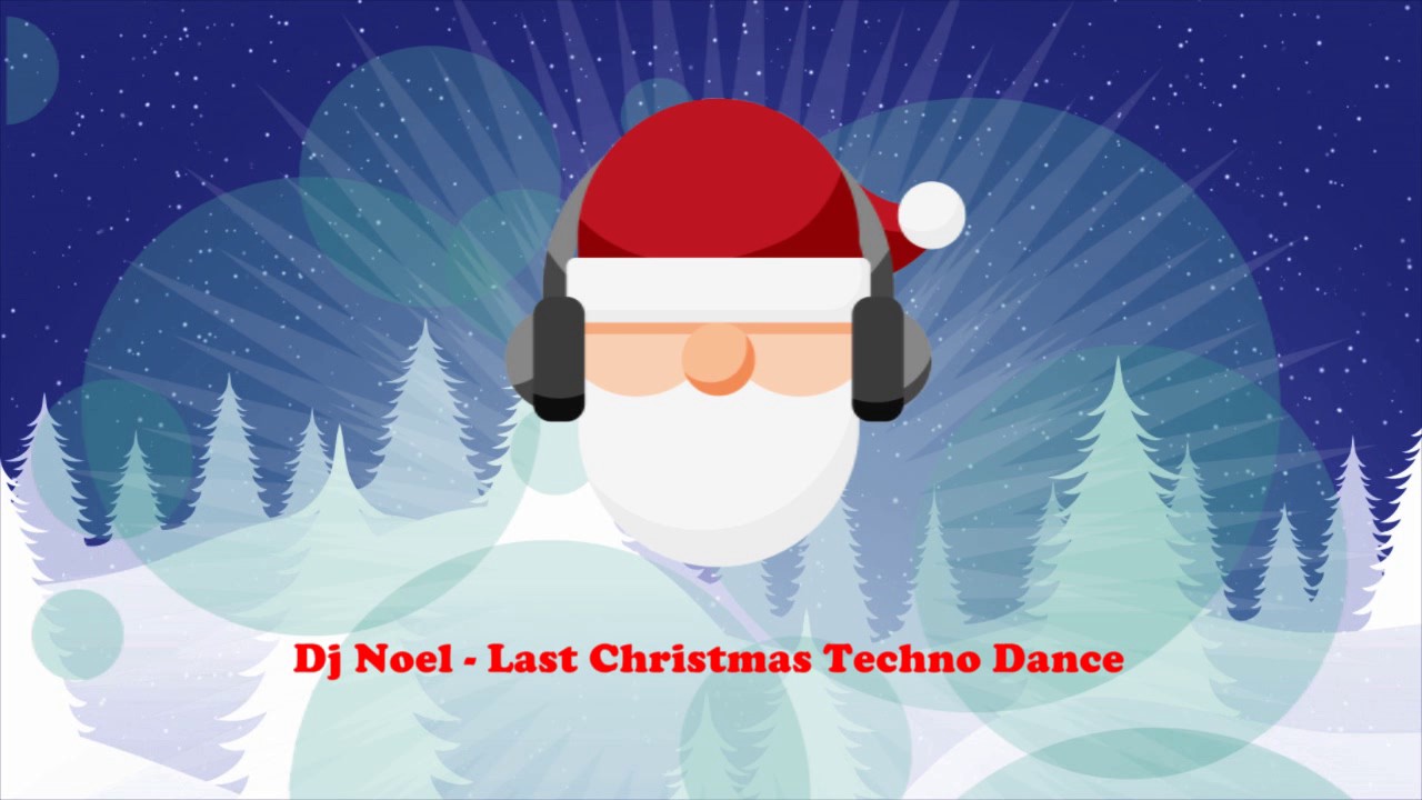 Dj Noel - Last Christmas Techno Dance (The Electro Christmas Songs) Full Album - YouTube