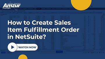 How to Create Sales Item Fulfillment Order in NetSuite? | Amzur NetSuite Solutions
