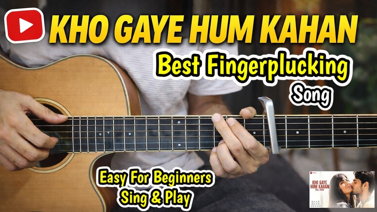 Kho Gaye Hum Kahan - 1 Best Song For Fingerplucking - Most Easy Guitar Lesson Beginners -Sing & Play Kho Gaye Hum Kahan - 1 Best Song For Fingerplucking - Most Easy Guitar Lesson Beginners -Sing & Play