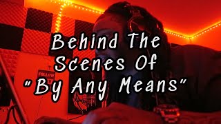 Behind The Scenes Of Making "By Any Means"