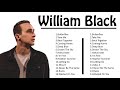 William black best songs playlist 2021  william black greatest hits 2021
