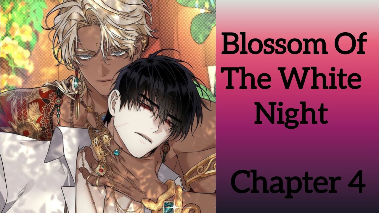 Blossoms Of The White Night Chapter 4 || Blossoms of the white
