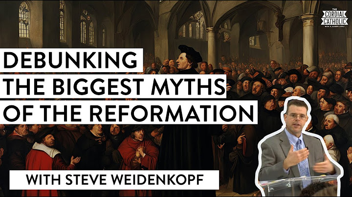 You're Probably WRONG About the Protestant REFORMATION (w/ Steve Weidenkopf)