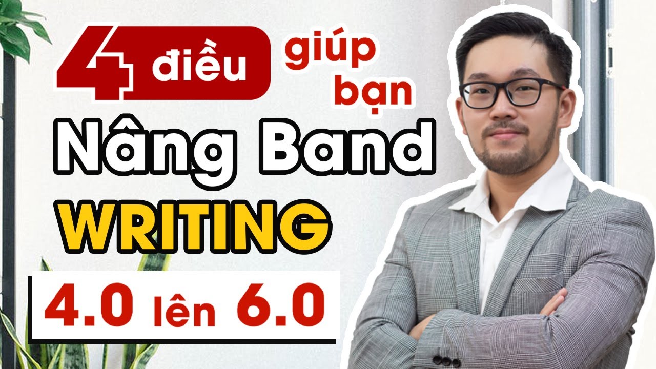 Lộ trình tự học Writing Band 4.0 lên 6.0 | IELTS with... - youtube