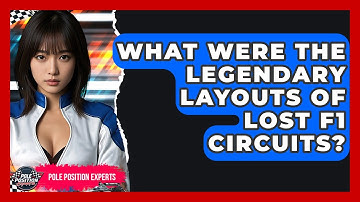 What Were The Legendary Layouts Of Lost F1 Circuits? - Pole Position Experts