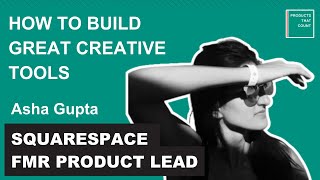 How to Build Great Creative Tools | Squarespace Fmr Product Lead