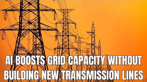 Utilities Turn to AI to Expand Power Grid Capacity