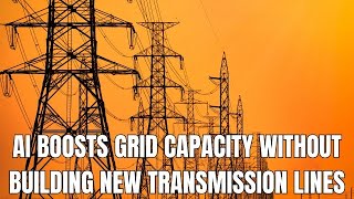 Utilities Turn to AI to Expand Power Grid Capacity