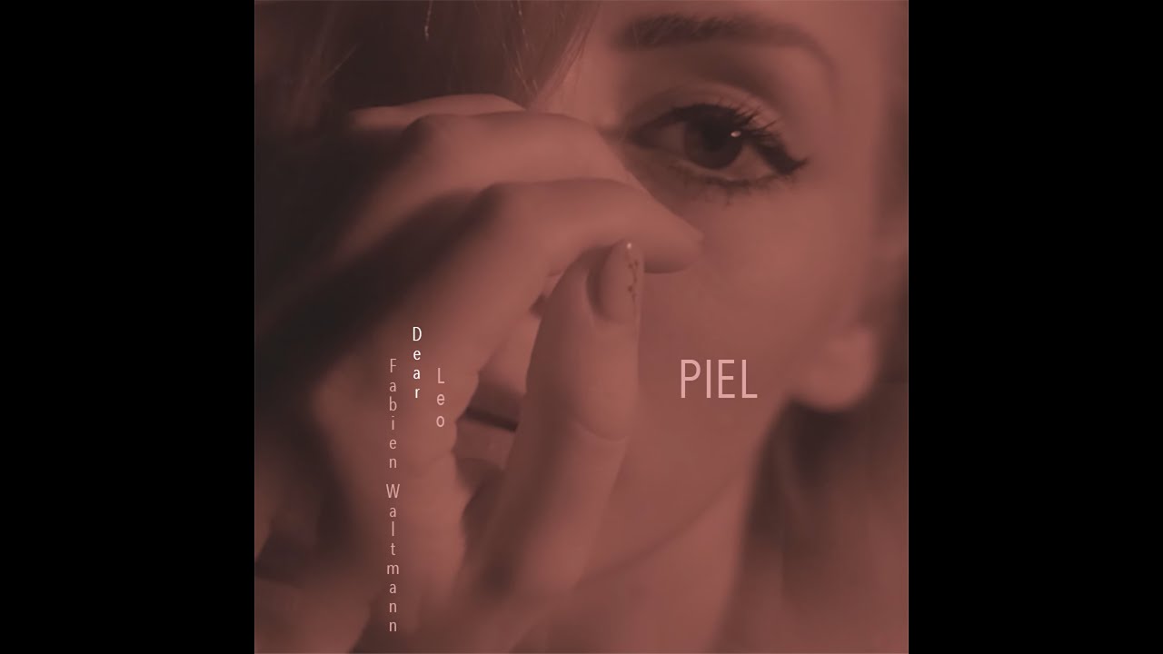 Fabien Waltmann Feat  Dear Leo - PIEL