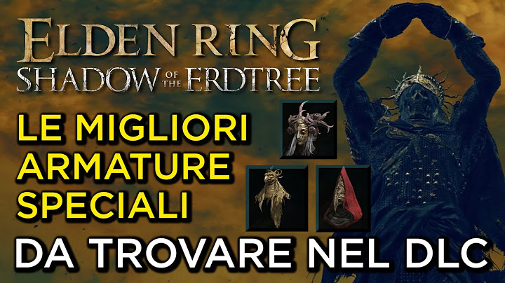 ELDEN RING | LE MIGLIORI ARMATURE CON EFFETTI SPECIALI DA TROVARE IN SHADOW OF THE ERDTREE