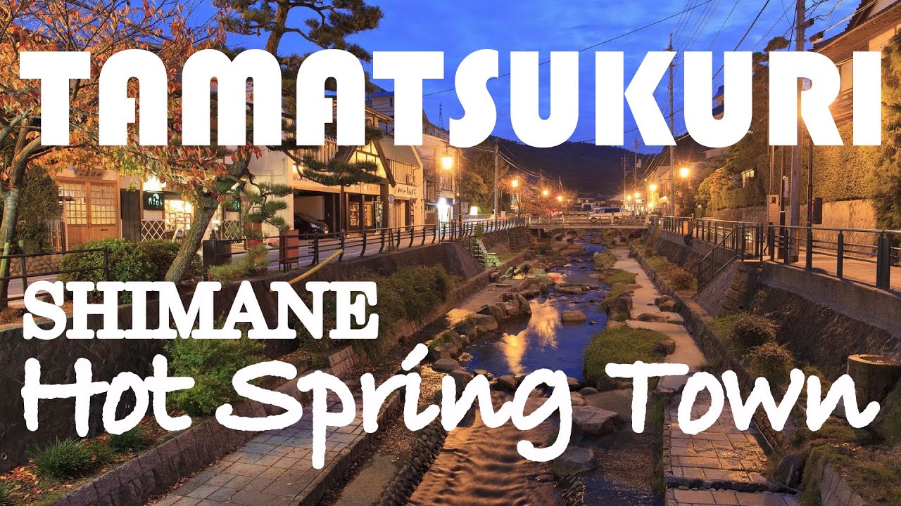 Japan Travel | Hot Spring Town | Tamatsukuri | Shimane
