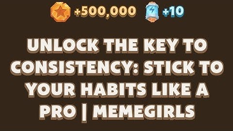 Unlock the Key to Consistency: Stick to Your Habits Like a Pro | MemeGirls | Memefi Video Code