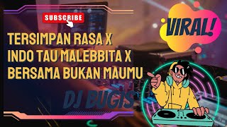 DJ TERSIMPAN RASA X INDO TAU MALEBBITA X BERSAMA BUKAN MAUMU | DJ BUGIS VIRAL | BREAKBEAT
