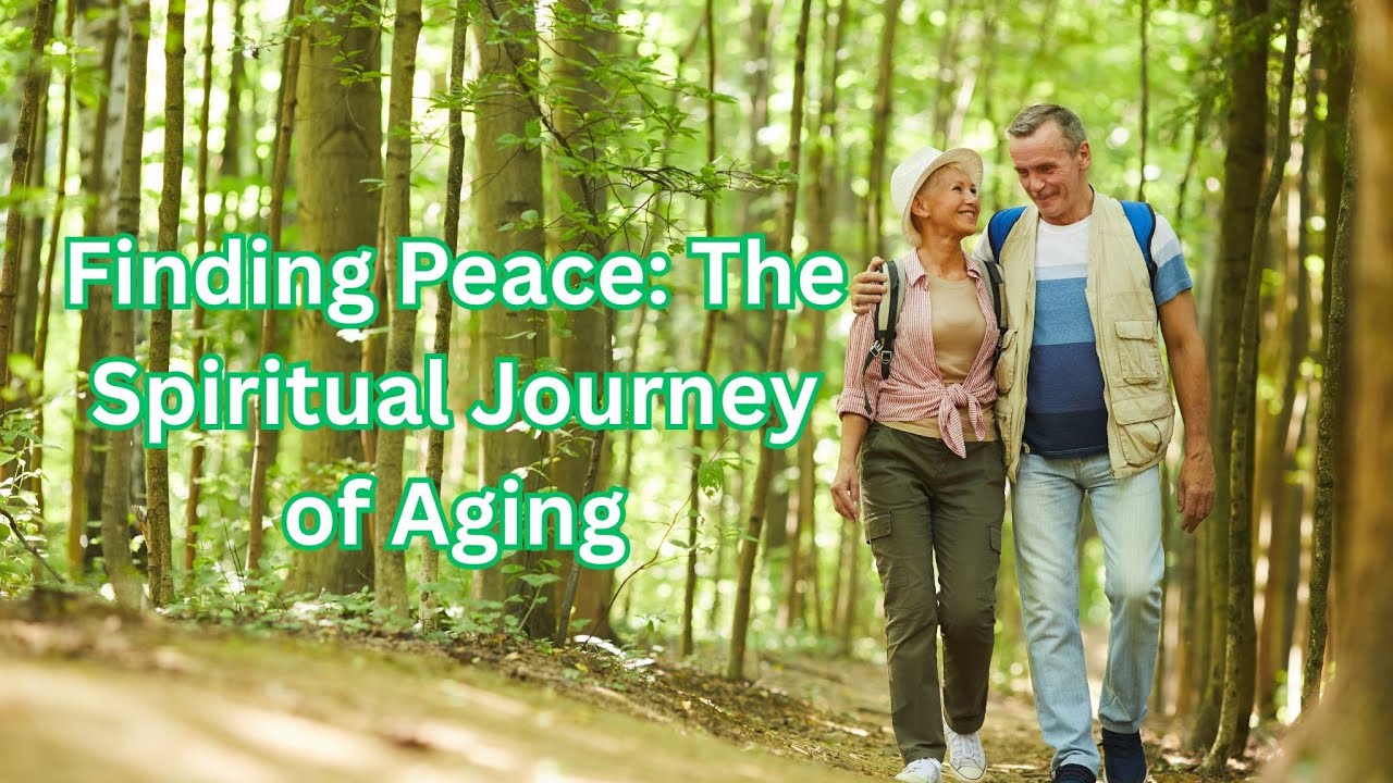 Finding Peace: The Spiritual Journey of Aging