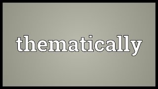 Thematically Meaning