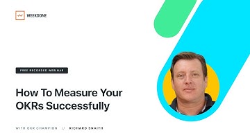 How To Measure Your OKRs Successfully – Weekdone Webinar with Q&A