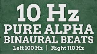 10 Hz Pure Alpha Binaural Beats: 100 Hz & 110 Hz - Boost Positivity, Learn Faster, Increase Activity