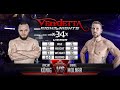 Vendetta 34  vincent knig vs daniel molnar